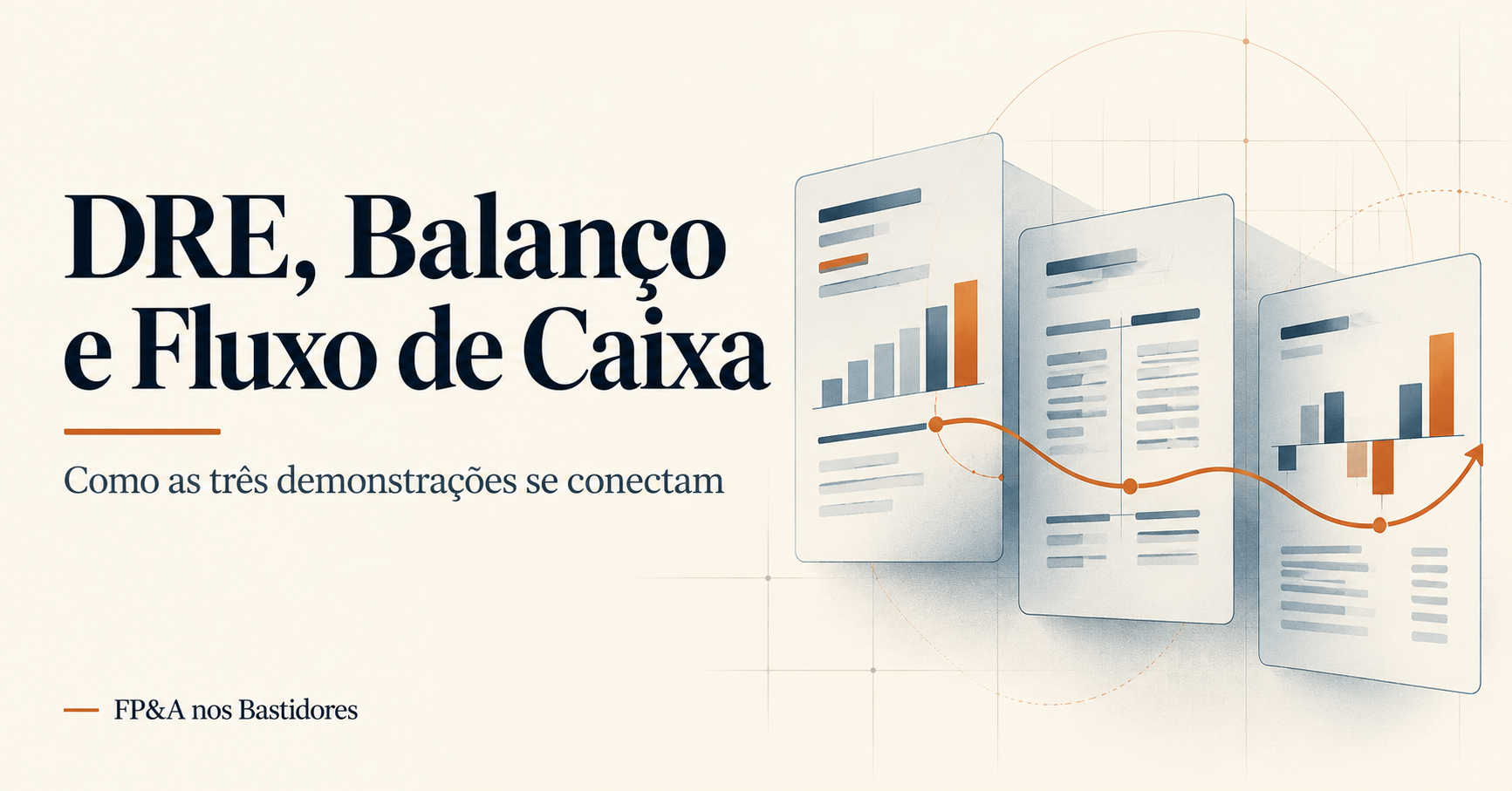 Capa do artigo Como DRE, Balanço Patrimonial e Fluxo de Caixa se conectam